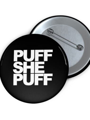 Puff She Puff Pin Buttons