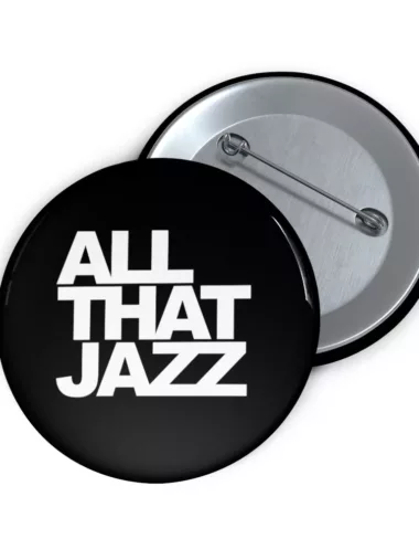 All That Jazz Pin Buttons
