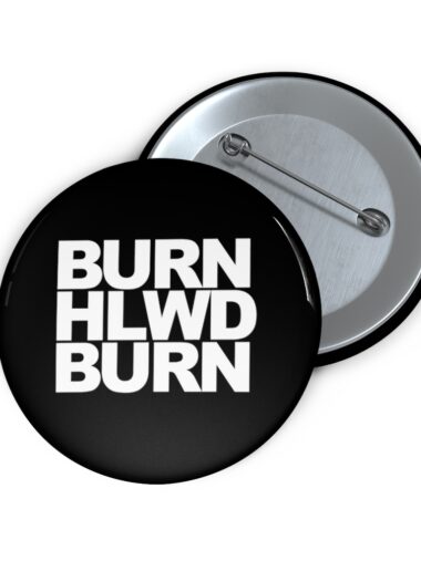 Burn Hollywood Burn Pin Buttons