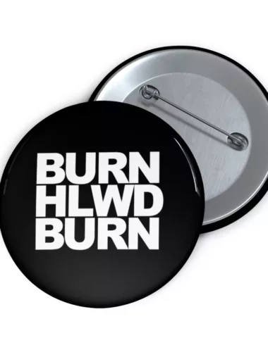 Burn Hollywood Burn Pin Buttons