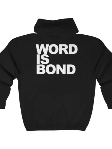 Word Is Bond Full Zip Hoodie